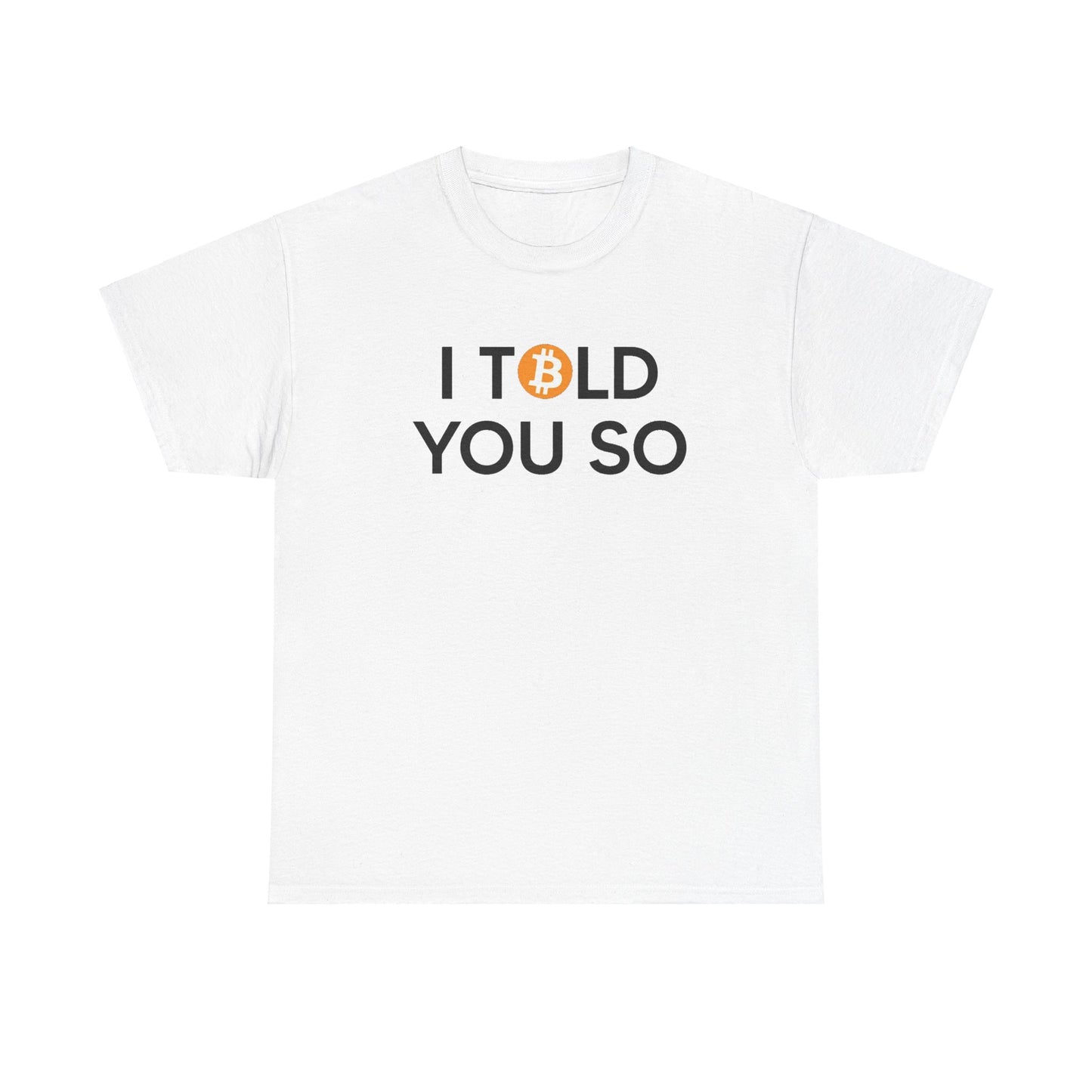 I TOLD YOU SO - T-Shirt