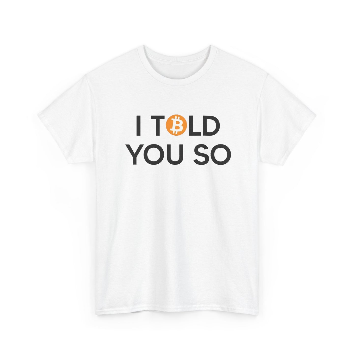 I TOLD YOU SO - T-Shirt